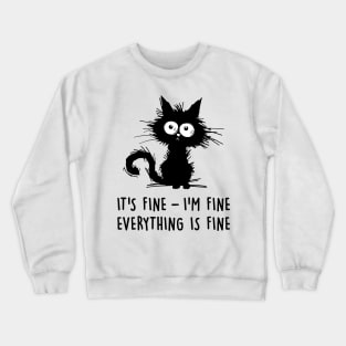 It's fine, i'm fine. Everything's fine. Crewneck Sweatshirt